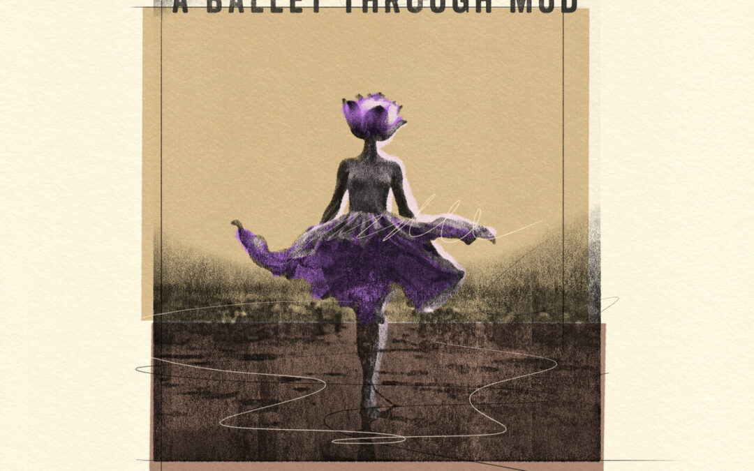 A Ballet Through Mud